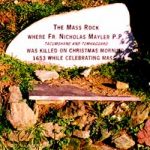 Fr Nicholas Mayler was killed for saying mass at this mass rock in 1655